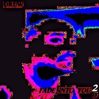 Fade Into You (EP) 2 by DREW