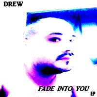 Fade Into You (EP) by DREW