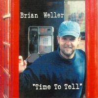 Time to Tell by Brian Mark Weller