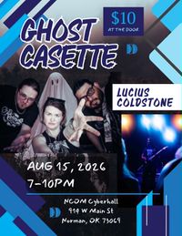 Concert: Ghost Cassette // Lucius Coldstone