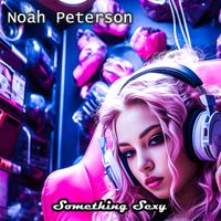 Something Sexy by Noah Peterson