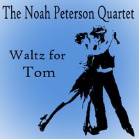 Waltz for Tom by The Noah Peterson Quartet