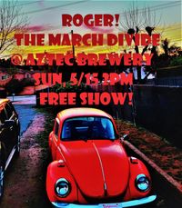 Roger! and The March Divide