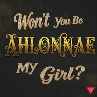 WON'T YOU BE MY GIRL by Ahlonnae