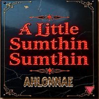 A Little Sumthin Sumthin by ahlonnae