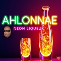 NEON LIQUEUR by AHLONNAE