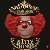 It's All About Silly Things by AHLONNAE