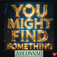 YOU MIGHT FIND SOMETHING by Ahlonnae