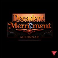 Decadent Merriment by AHLONNAE
