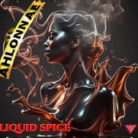 LIQUID SPICE by AHLONNAE