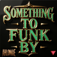 SOMETHING TO FUNK BY by Ahlonnae