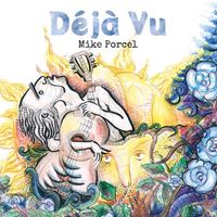 Déjà vu by Mike Porcel