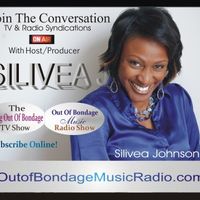 Listen To Out Of Bondage Music Radio Show by Host / Producer Silivea J