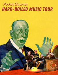 Pocket Quartet Hard-Boiled Music Tour