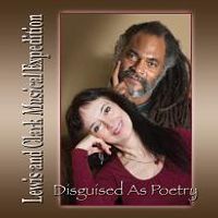 Disguised As Poetry by Lewis and Clark Musical Expedition