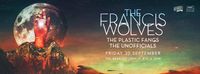 The Francis Wolves and The Plastic Fangs and also The Unofficials