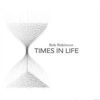 Times in Life by Rob Robinson