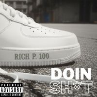 Doin' Sh*t by Rich P 100