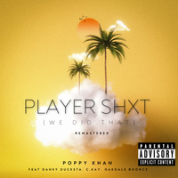 Player Shxt (We Did That) Remastered by Poppy Khan featuring Danky Ducksta, Kay, Oakdale Boonce