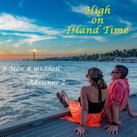 High on Island Time by B-Man & mi-Shell, featuring Adrienne Z