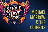 Rialto Theater (matinee show) Michael Morrow & The Culprits | Stevie Rave on (tribute)