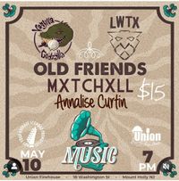Vanilla Godzyla, LWTX, Old Friends, MXTCHXLL, Annalise Curtin @ The Union Firehouse