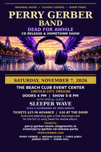 Perry Gerber Band Lincoln City Hometown Show & CD Release Party with Sleeper Wave and Screening the Music Video Mon Amour.