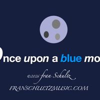 Once upon a blue moon by Fran Schultz