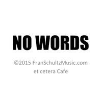 No Words by Fran Schultz