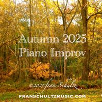 Autumn 2025 Piano Improv by Fran Schultz