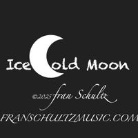Ice Cold Moon by Fran Schultz