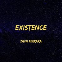Existence by Zach Ferrara