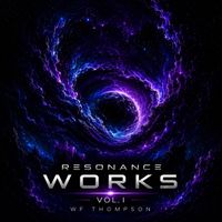 Resonance Works Vol. I by WF Thompson
