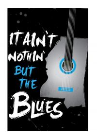 IT AIN'T NOTHIN' BUT THE BLUES