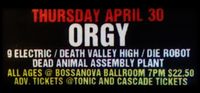 ORGY / 9 ELECTRIC / DEATH VALLEY HIGH / DIE ROBOT / DEAD ANIMAL ASSEMBLY PLANT