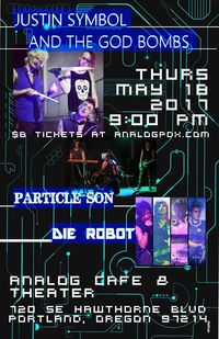 Die Robot + Particle Son + Justin Symbol & The God Bombs
