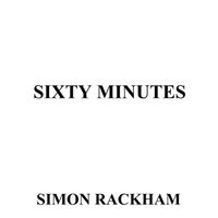 Sixty Minutes by Simon Rackham
