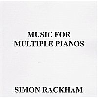 Music For Multiple Pianos by Simon Rackham