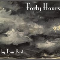 Forty Hours by Tom Post