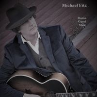 Damn Good Man by Michael Fitz