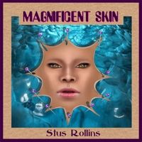 Magnificent Skin by Stus Rollins