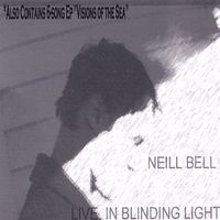 Live in Blinding Light - Visions of the Seas EP by Neill Bell