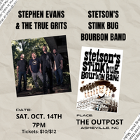 Stephen Evans & the True Grits and Stetson's Stink Bug Bourbon Band at The Outpost