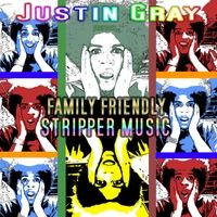 Family Friendly Stripper Music by Justin Gray