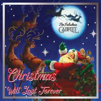 Christmas Will Last Forever by The Fabulous Gabriel