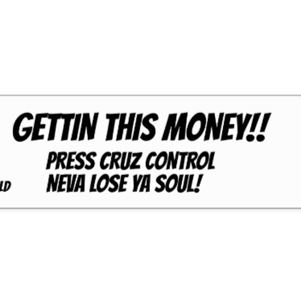 GETTIN THIS MONEY (GODS CHILD) BUMPER STICKER