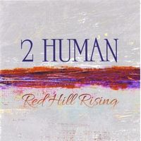 Red Hill Rising by 2 Human