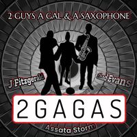 2 GUYS A GAL & A SAXOPHONE (2GAGAS)