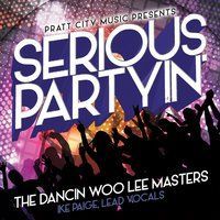 SERIOUS PARTYIN by Tha Dancin Woo Lee Masters