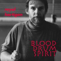 Blood Drum Spirit featuring Royal Hartigan